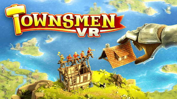 VRの世界で神となれ PS VR2向け町づくりVRシミュレーションゲーム『Townsmen VR（タウンズメンVR）』 公式サイト公開